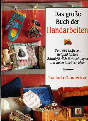 Das groe Buch der Handarbeiten von Lucinda Ganderton